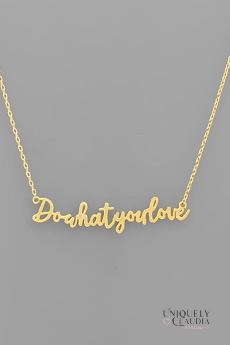 Do What You Love Necklace | Uniquely Claudia